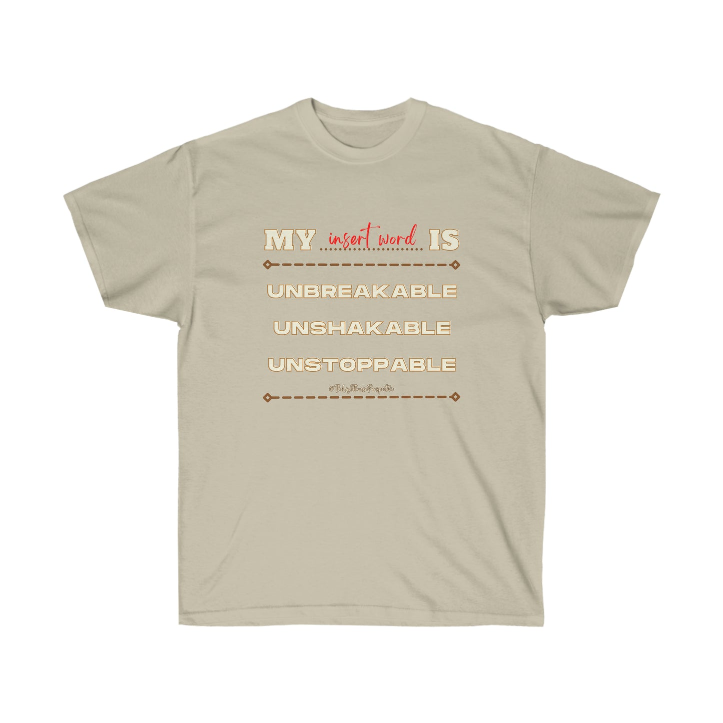 My - Is Unbreakable Unshakable Unstoppable Customizable Shirt