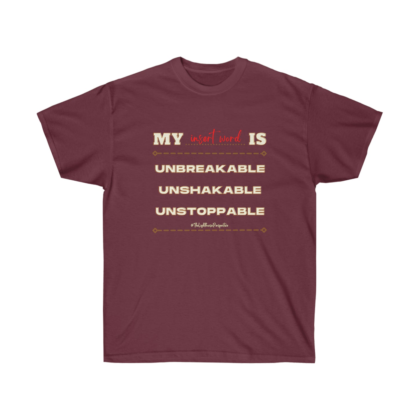 My - Is Unbreakable Unshakable Unstoppable Customizable Shirt