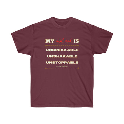 My - Is Unbreakable Unshakable Unstoppable Customizable Shirt