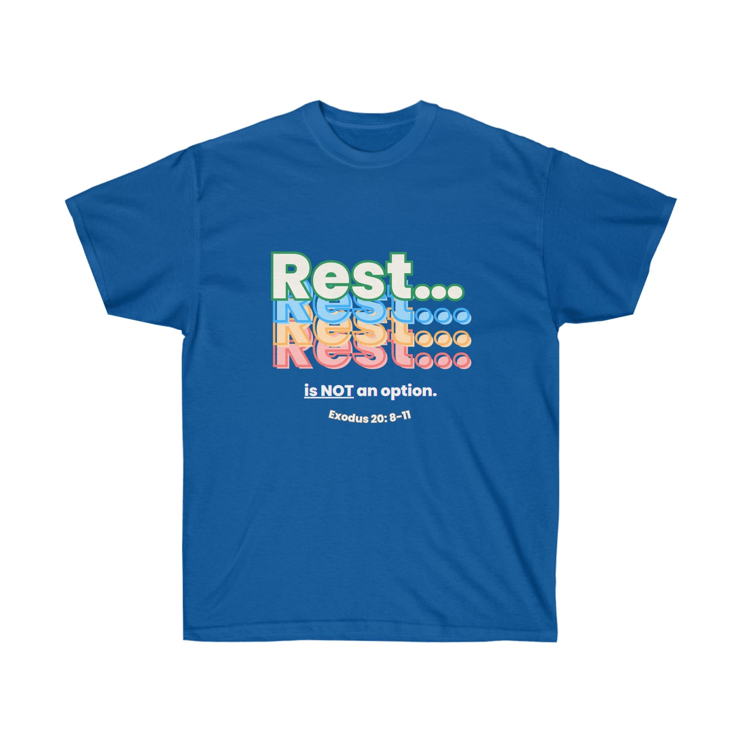 Rest is NOT an option (Exodus 20: 8-11) Shirt
