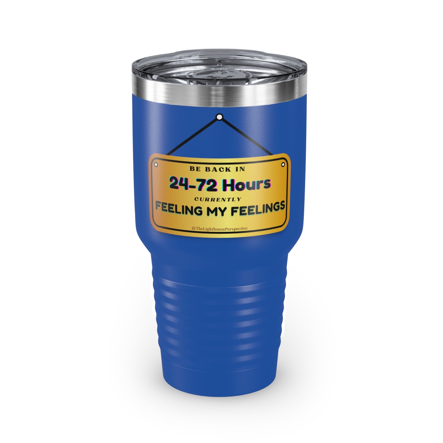 Be Back: Feeling my Feelings Tumbler, 30oz